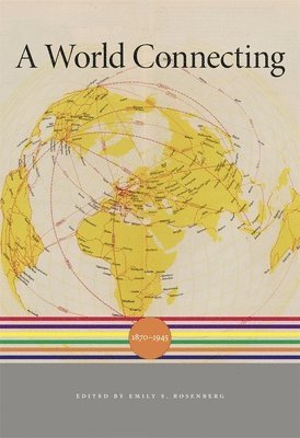 Emily S. Rosenberg, Akira Iriye - World Connecting, Inbunden