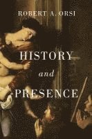 Orsi, R: History and Presence