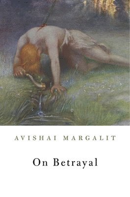 Avishai Margalit - On Betrayal, Inbunden