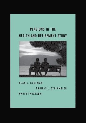 Alan L. Gustman, Thomas L. Steinmeier, Nahid Tabatabai - Pensions in the Health and Retirement Study, Inbunden