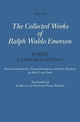 Collected Works of Ralph Waldo Emerson: Volume IX Poems: A Variorum Edition 1