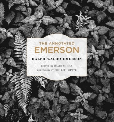 Ralph Waldo Emerson, David Mikics - Annotated Emerson, Inbunden