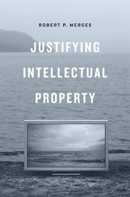 Robert P. Merges - Justifying Intellectual Property, Inbunden