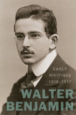 Walter Benjamin, Howard Eiland - Early Writings (1910–1917), Inbunden