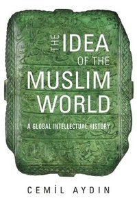 bokomslag The Idea of the Muslim World