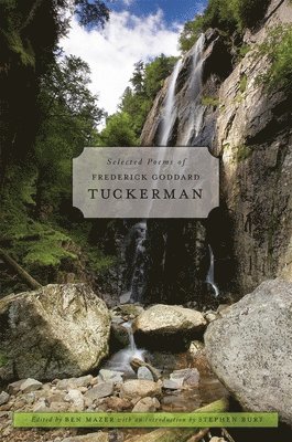 Selected Poems of Frederick Goddard Tuckerman 1