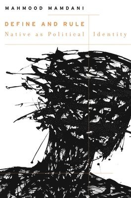 Mahmood Mamdani - Define and Rule, Inbunden