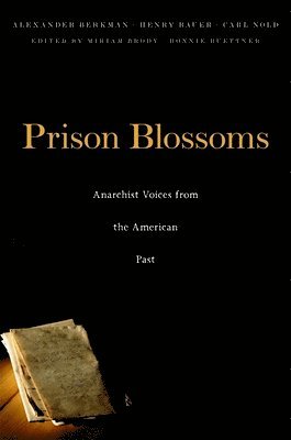 Alexander Berkman, Henry Bauer, Carl Nold, Miriam Brody, Bonnie Buettner - Prison Blossoms, Inbunden
