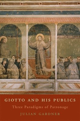 Julian Gardner - Giotto and His Publics, Inbunden