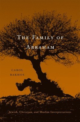 Carol Bakhos - Family of Abraham, Inbunden