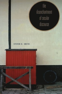 Disenchantment of Secular Discourse