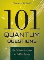 Kenneth W Ford - Ford, K: 101 Quantum Questions, Inbunden