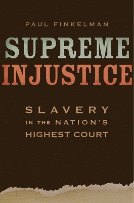 Paul Finkelman - Supreme Injustice, Inbunden