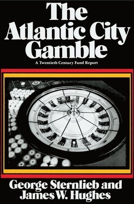George Sternlieb, James W. Hughes - Atlantic City Gamble, Häftad