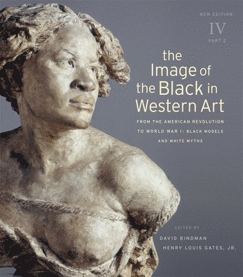 David Bindman, Henry Louis Gates Jr. - Image of the Black in Western Art, Volume IV, Inbunden