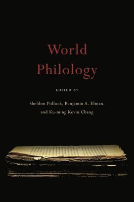 Sheldon Pollock, Sheldon Pollock, Benjamin A. Elman, Ku-ming Kevin Chang - World Philology, Inbunden