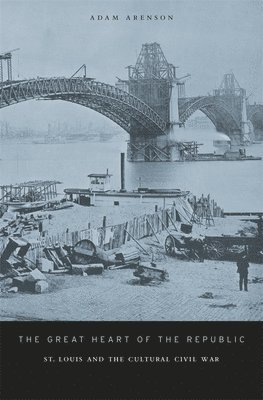 Adam Arenson - Great Heart of the Republic, Inbunden