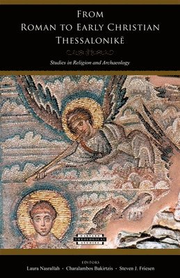 Laura Nasrallah, Charalambos Bakirtzis, Steven J. Friesen - From Roman to Early Christian Thessalonikē, Häftad