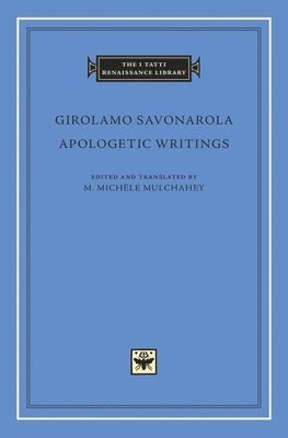 Girolamo Savonarola, M. Michèle Mulchahey, M Michèle Mulchahey - Apologetic Writings, Inbunden