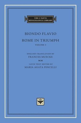 Biondo Flavio, Maria Agata Pincelli - Rome in Triumph, Volume 1, Inbunden