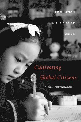 Susan Greenhalgh - Cultivating Global Citizens, Inbunden