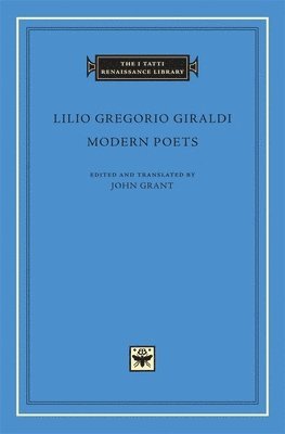 Lilio Gregorio Giraldi, John N. Grant, John N Grant - Modern Poets, Inbunden