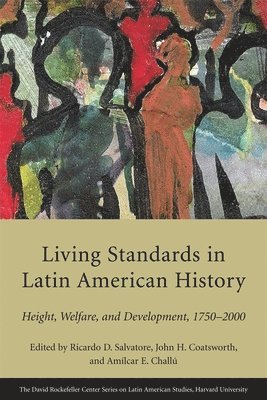 Ricardo D. Salvatore, John H. Coatsworth, Amílcar E. Challú - Living Standards in Latin American History, Häftad