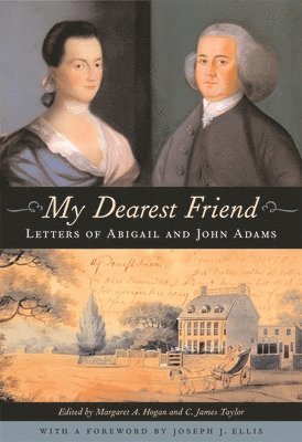 Abigail Adams, John Adams, Margaret A. Hogan, C. James Taylor, Margaret A Hogan, C James Taylor - My Dearest Friend, Häftad