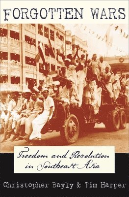 Forgotten Wars: Freedom and Revolution in Southeast Asia 1