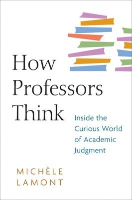 Michèle Lamont - How Professors Think, Häftad