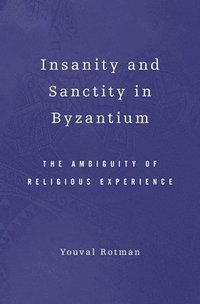 bokomslag Insanity and Sanctity in Byzantium