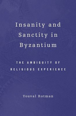 bokomslag Insanity and Sanctity in Byzantium