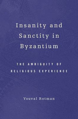 Insanity and Sanctity in Byzantium 1