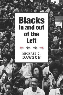 Michael C. Dawson - Blacks In and Out of the Left, Inbunden