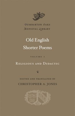 Christopher A. Jones - Old English Shorter Poems, Volume I – Religious and Didactic, Inbunden