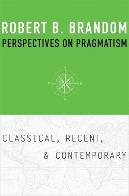 Robert B. Brandom - Perspectives on Pragmatism, Inbunden