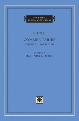 Pius II, Margaret Meserve - Commentaries, Volume 3 – Books V–VII, Inbunden