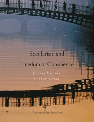 Jocelyn Maclure, Charles Taylor - Secularism and Freedom of Conscience, Inbunden
