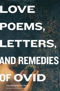 bokomslag Love Poems, Letters, and Remedies of Ovid