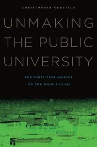 bokomslag Unmaking the Public University
