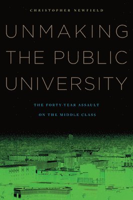 Unmaking the Public University 1