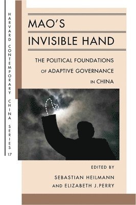 Sebastian Heilmann, Elizabeth J. Perry - Mao’s Invisible Hand, Häftad