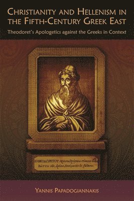 bokomslag Christianity and Hellenism in the Fifth-Century Greek East