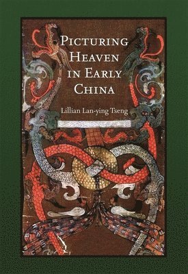 Lillian Lan-ying Tseng, Lillian Lan-Ying Tseng - Picturing Heaven in Early China, Inbunden