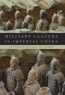 Nicola Di Cosmo - Military Culture in Imperial China, Häftad