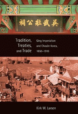 Kirk W. Larsen - Tradition, Treaties, and Trade, Häftad