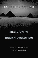 Robert N Bellah - Bellah, R: Religion in Human Evolution, Inbunden