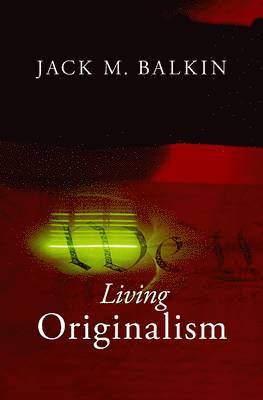 bokomslag Balkin, J: Living Originalism