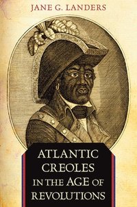 bokomslag Atlantic Creoles in the Age of Revolutions