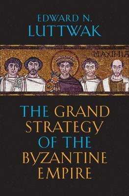 The Grand Strategy of the Byzantine Empire 1